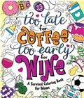 Too Late for Coffee & Too Early for Wine Coloring Book - Caitlin Peterson (New - Paperback)